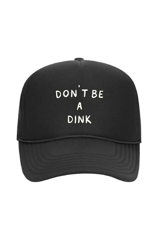 Don't Be a Dink Foam Trucker Hat - KTCHN